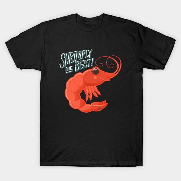 "Shrimply the Best!" T-Shirt by CyndiCarlson